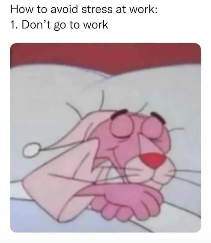 Pink Panther sleeping in bed meme about avoiding work stress by sending memes to friends.