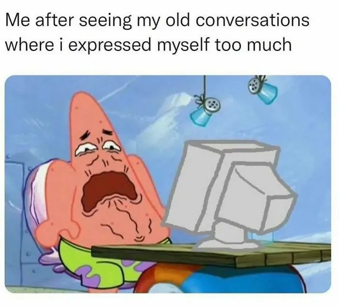 Funny Patrick Star meme about looking at old text conversations.