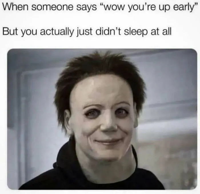 Humorous sleep meme showing a smiling creepy face for pulling an all-nighter