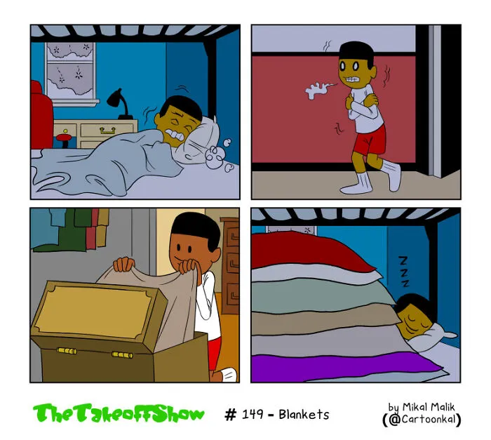 A humorous comic strip by Mikal Malik about a cold character piling on several blankets to stay warm.