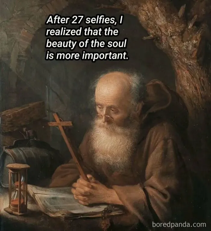 Classical art meme of an old scholar looking down with a funny text overlay about selfies
