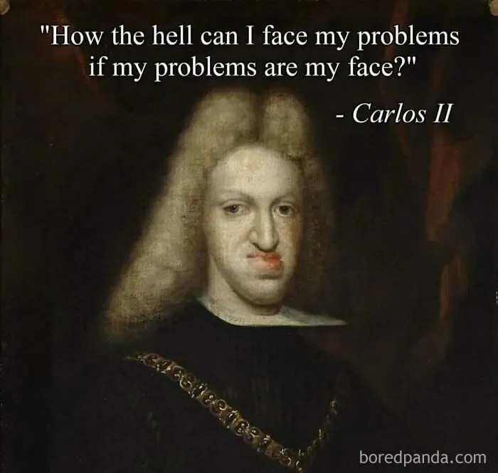 Historical portrait of Carlos II with a classical art meme caption about facing problems