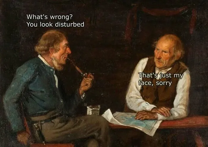 Classical art meme of two older men talking in a dim room with text about having a disturbed face.