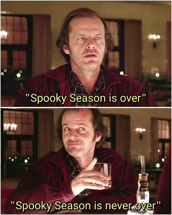 Jack Nicholson in a spooky season meme saying the season is never over.