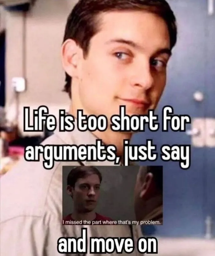 Funny meme of Tobey Maguire smiling with a caption about avoiding arguments
