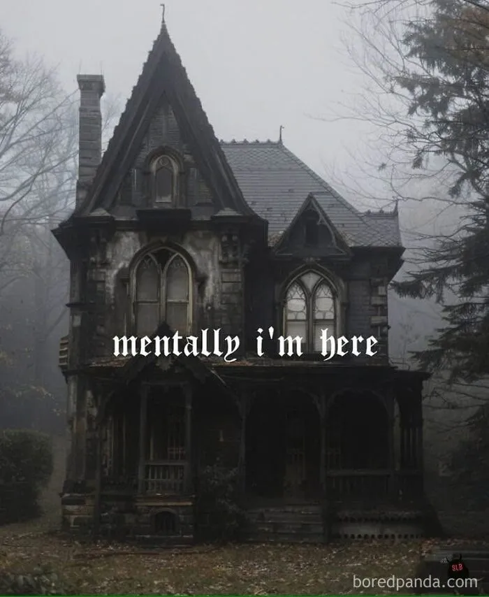 Dark gothic house on foggy day featuring text mentally I am here in spooky season memes