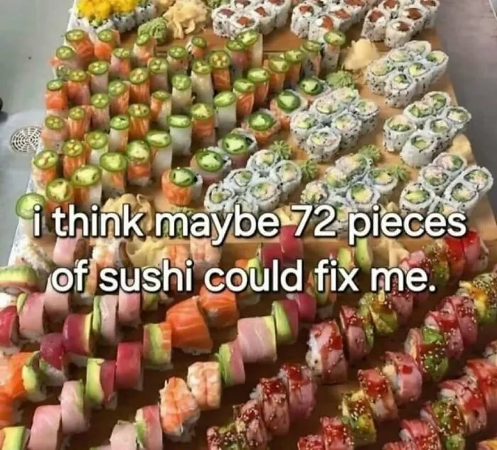 Relatable memes about wanting a giant platter of sushi to fix your mood.