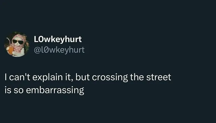 A social media text post meme discussing how crossing the street feels embarrassing