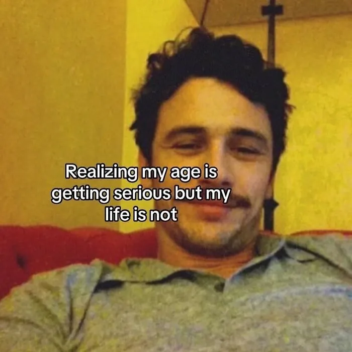 Funny meme of James Franco smiling with text about age getting serious