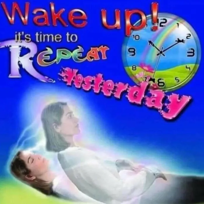 Wake up and repeat yesterday illustration in hilariously relatable memes
