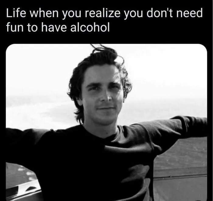 Black and white meme about enjoying alcohol without fun