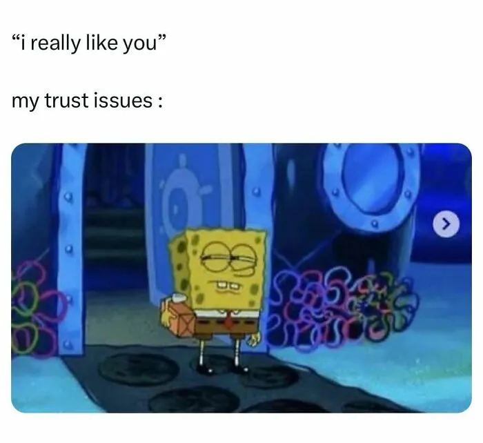 Meme showing SpongeBob representing trust issues after hearing I like you