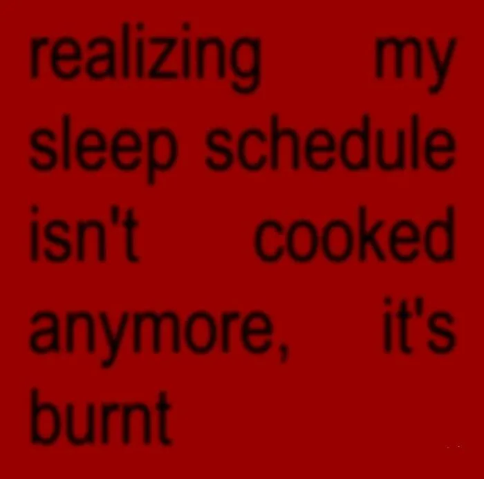 Funny relatable memes about a completely burnt sleep schedule on a red background