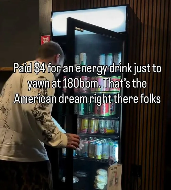 Man grabbing energy drink from fridge meme about the American dream