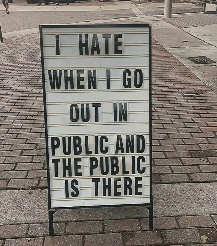Funny public sign meme complaining about going out and encountering people