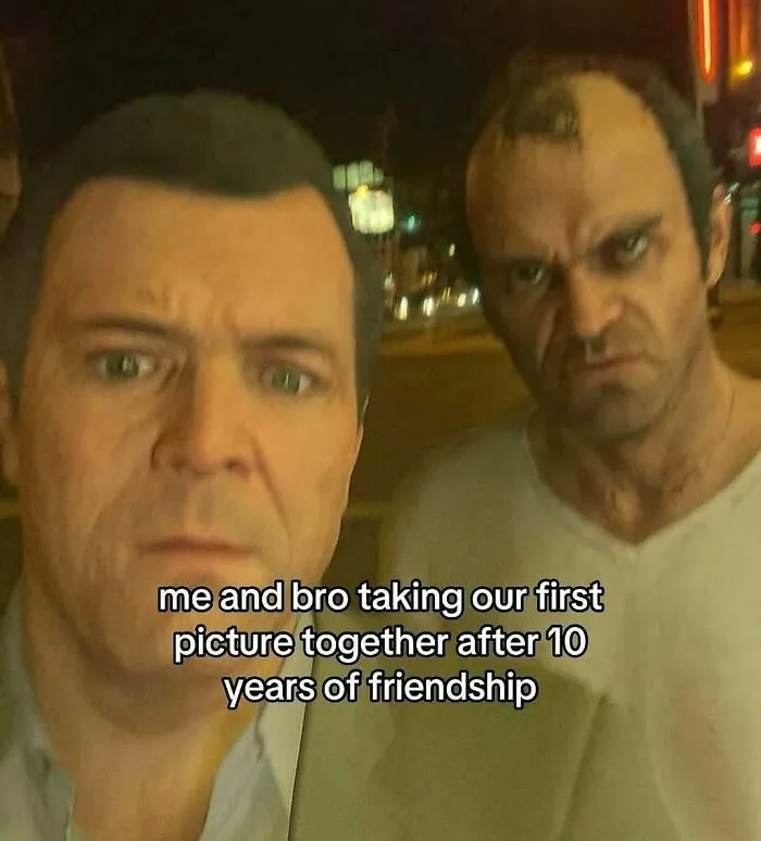 Video game characters Michael and Trevor selfie meme showing hilarious pics about long friendships.