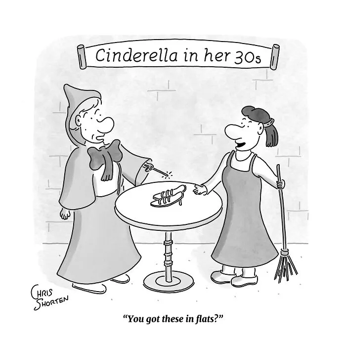 A satire single-panel comic by Chris Shorten depicting Cinderella asking her fairy godmother for flat shoes.
