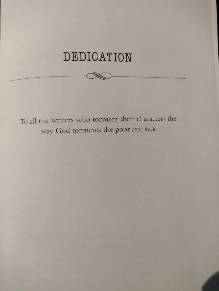 A book dedication page showcasing absurd moments about writers tormenting their characters.