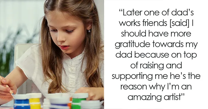 Coworker Lectures Teen About Being Grateful To Her Dad, Then Learns The Truth About Her Childhood Art Lessons