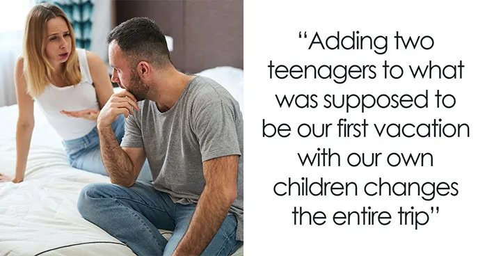 Mom Wants Their First Proper Vacation To Match Their Original Plan, Hubs Wants To Add Two Teenagers