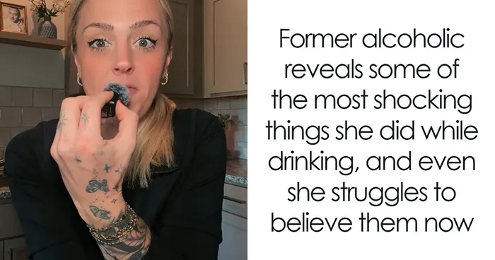 Woman Looks Back On Her Alcoholic Years, Revealing The Disturbing Habits She Once Considered Normal
