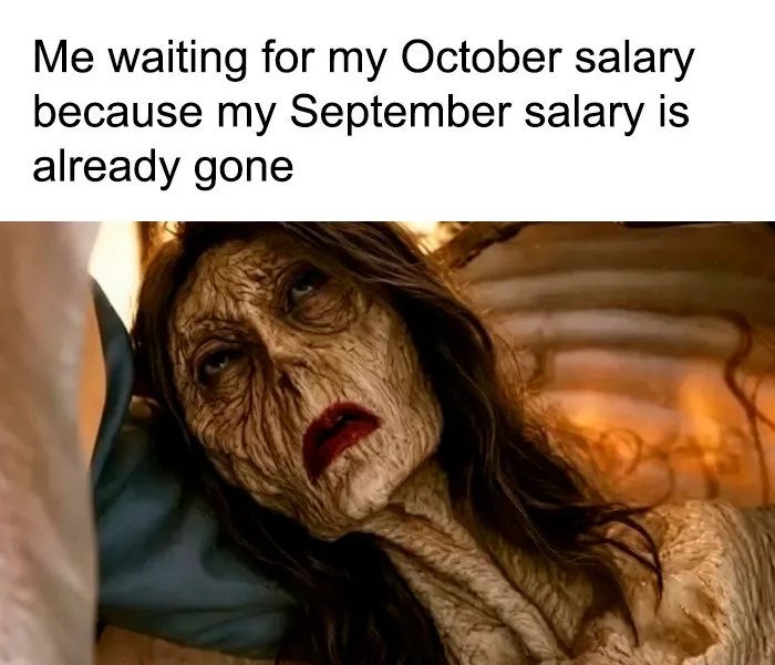 Meme showing waiting for October salary after September salary is gone