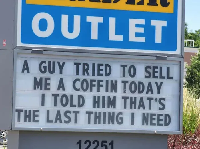 Clever sign meme about rejecting a coffin sale as last thing needed.
