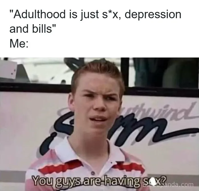 Funny feral internet post meme about adulthood with confused young man asking about sex