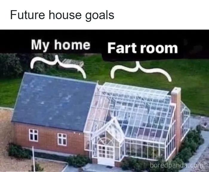 Absurd internet post showing a house labeled My home attached to a glass greenhouse labeled Fart room.