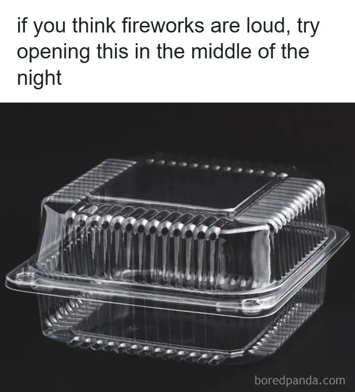 Funny memes showing a plastic food container with a joke about it being loud to open at night.