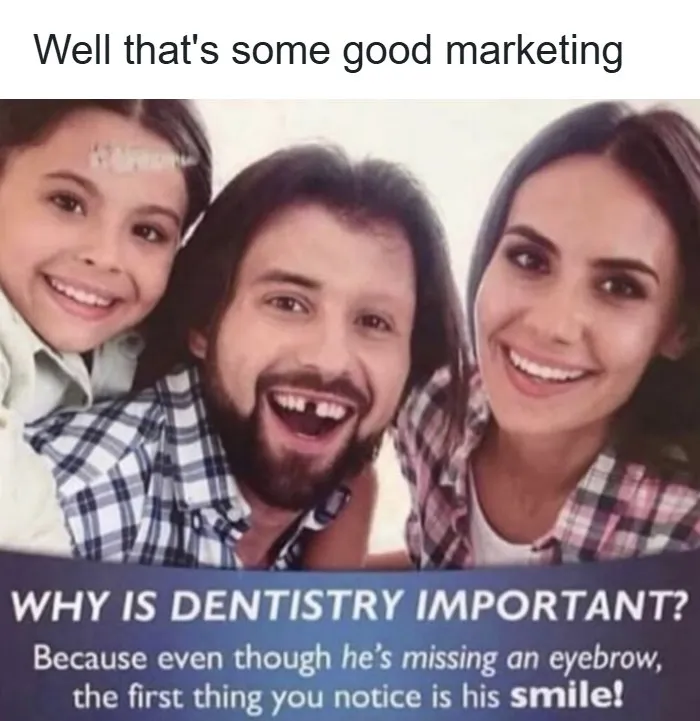 Dental ad image as part of wholesome memes showing a man missing an eyebrow to prove people notice his smile first.