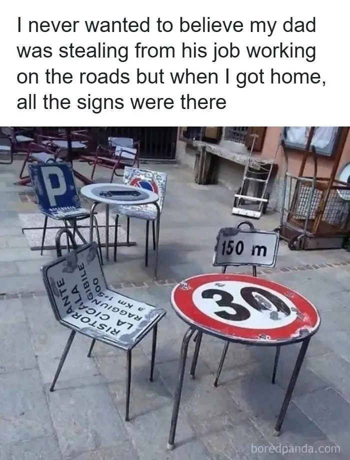 Funny meme featuring outdoor chairs and tables creatively made entirely out of stolen road signs.
