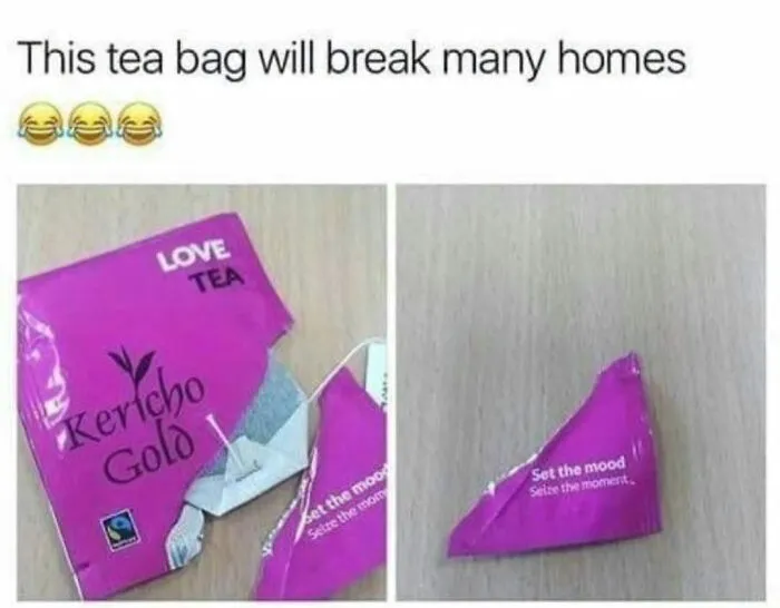 A torn tea bag packet displaying a suggestive message, making for edgy memes about relationships