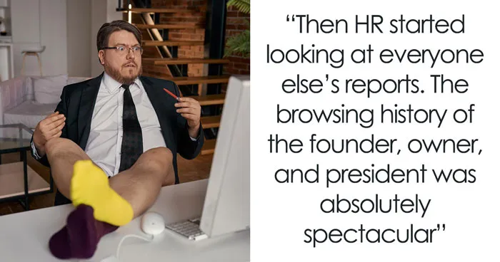 IT Guy Checks Browser History Of Everyone In The Company As Asked, Not Excluding The Higher Ups