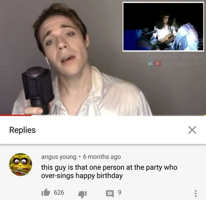 Oddly accurate insults: Comment describing a dramatic singer as the person who over-sings Happy Birthday