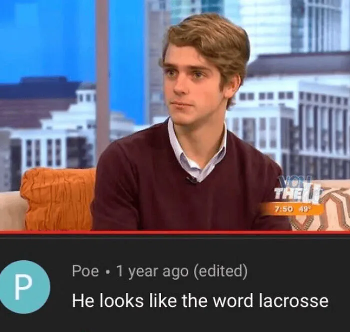 An image featuring oddly accurate insults saying a clean-cut young man looks like the word lacrosse