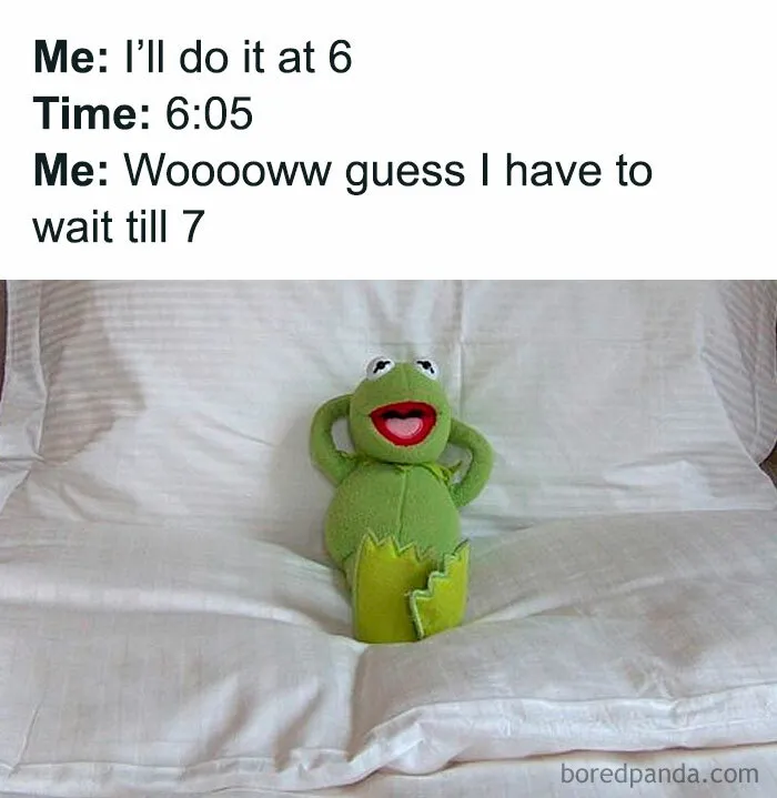 Funny Kermit procrastination memes about delaying tasks until the next hour