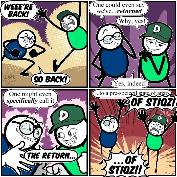 Comic strip featuring stick figures dramatically celebrating their return with silly humor and expressive faces.