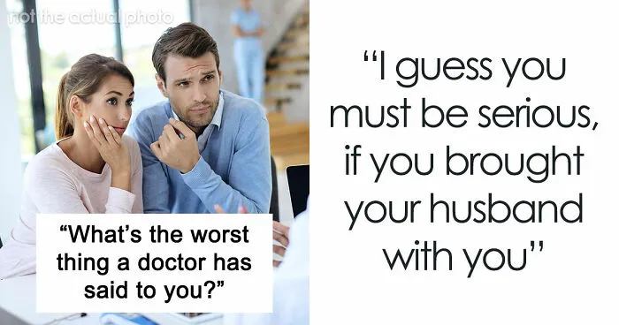 68 Women Recall The Times Their Doctors Left Them Speechless In The Worst Ways Possible