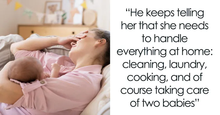 Guy Demands Postpartum Wife Still Handle All Chores, It Costs Him Work Reputation As SIL Steps In