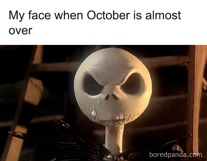Jack Skellington crying in a spooky season meme because October is ending.