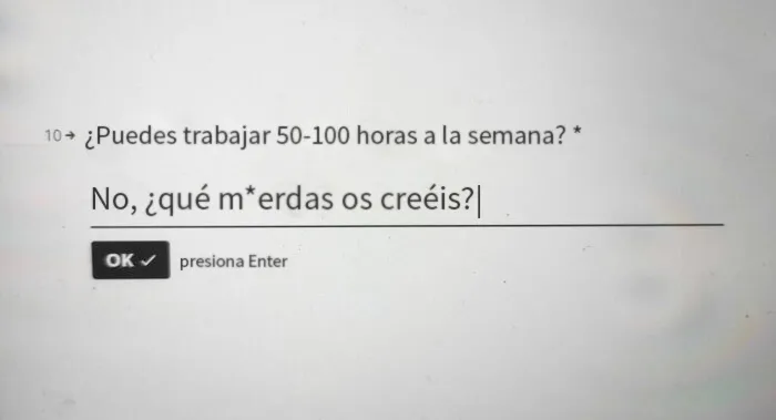 100 horas a la semana, y los fines de semana también si te necesitan
