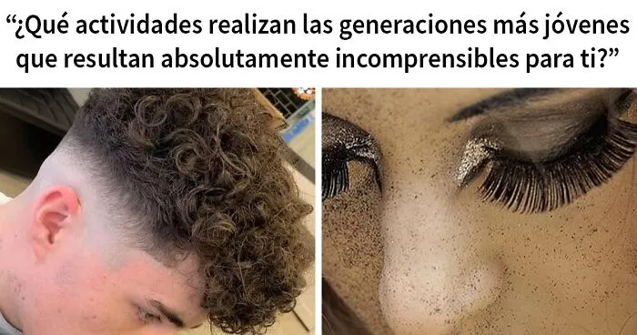 21 Tendencias de las generaciones más jóvenes que los mayores no pueden comprender