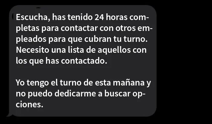 Estoy enferma en la cama, y aunque llamé, nadie me quiso cubrir. Esta es la respuesta que recibo
