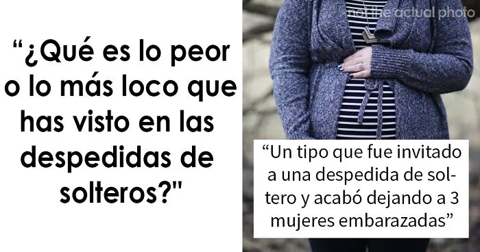 “¿Qué es lo peor o lo más loco que has visto en las despedidas de solteros?" (20 historias)