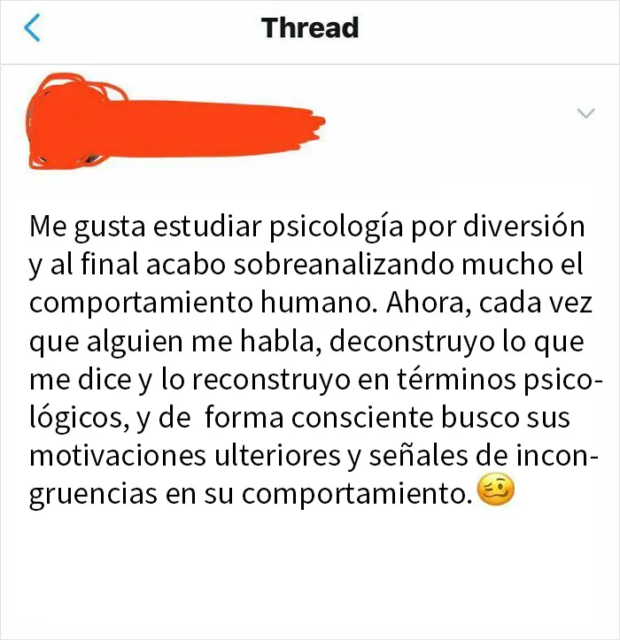Puedes intentar hablar conmigo pero voy a estar buscando incongruencias en tu comportamiento