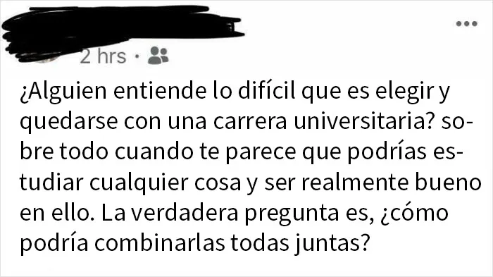 Podría estudiar cualquier cosa y ser bueno en ello