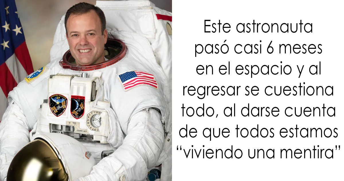 Este astronauta pasó casi 6 meses en el espacio y al regresar se lo cuestiona todo