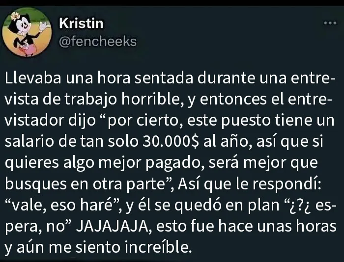 Le dice a la posible empleada que busque otro trabajo si no le gustan sus condiciones. Se sorprende cuando ella acepta hacerlo.