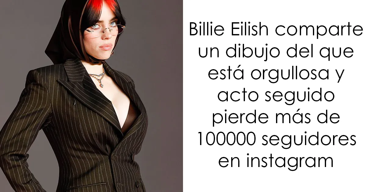 Billie Eilish comparte un dibujo del que está orgullosa y acto seguido pierde más de 100000 seguidores en instagram